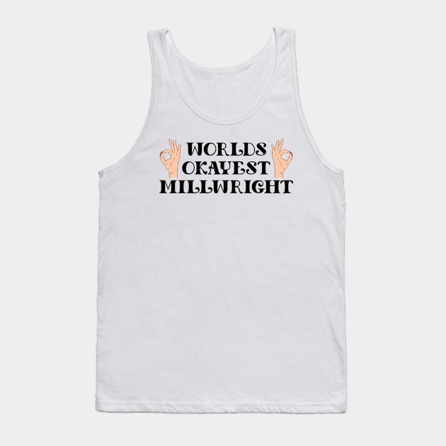 worlds okayest millwright Tank Top by Calisi